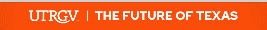 UTRGV | UT Health Rio Grande Valley | The Future of Texas